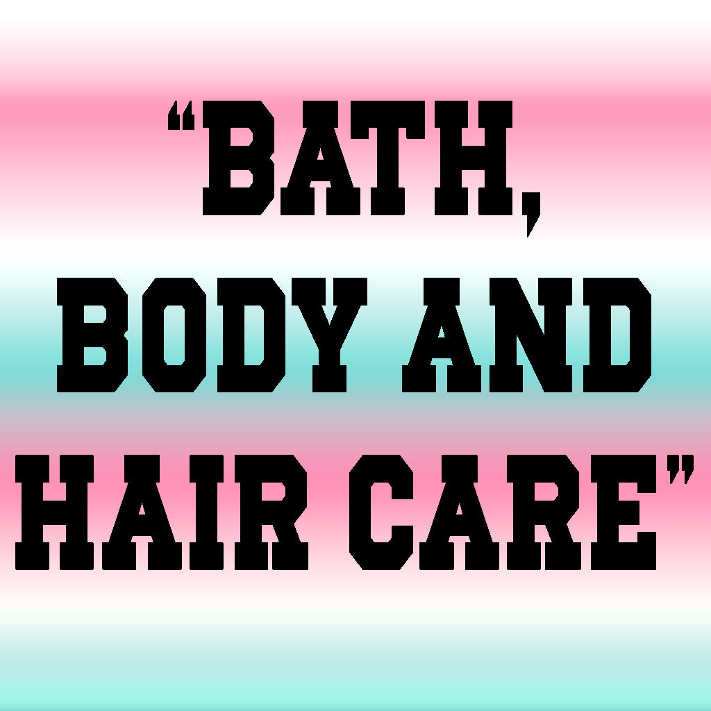 Bath, Body and Hair Care